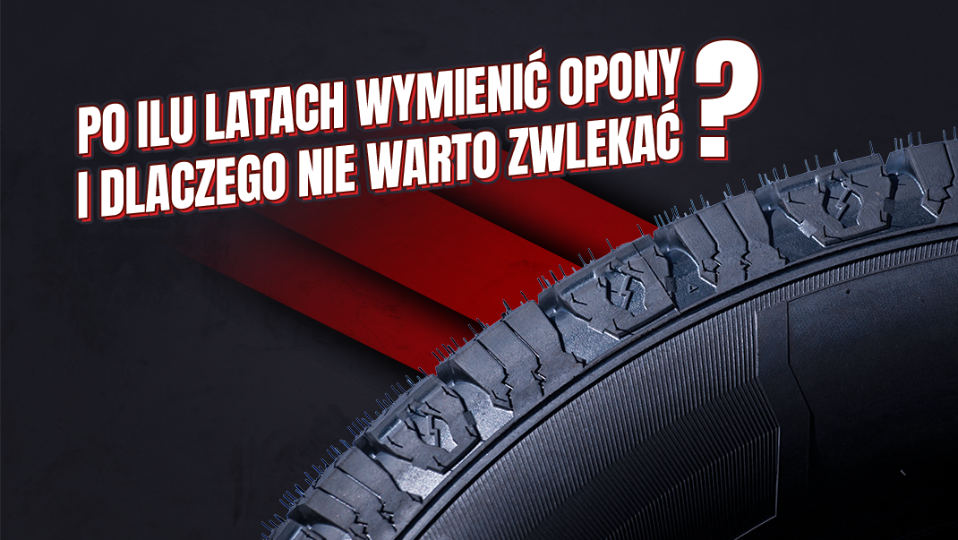  Po ilu latach wymienić opony i dlaczego nie warto zwlekać?