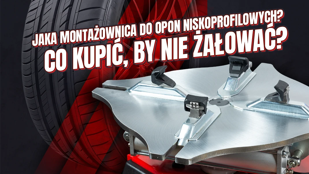 Jaka montażownica do opon niskoprofilowych? Co kupić, by nie żałować?