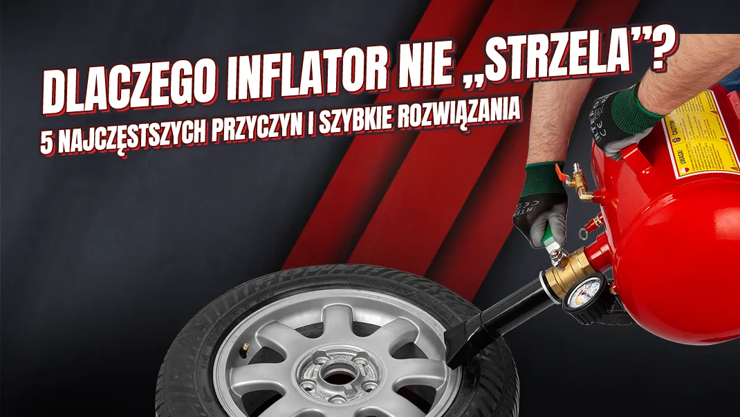 Dlaczego inflator nie „strzela”?  5 najczęstszych przyczyn i szybkie rozwiązania